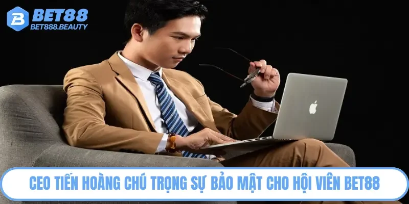 CEO chú trọng bảo mật cho hội viên 