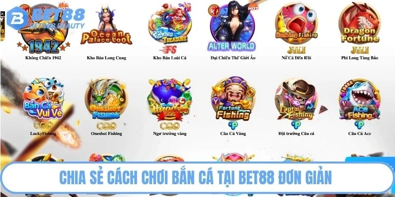 Chia sẻ cách chơi bắn cá tại Bet88 đơn giản 