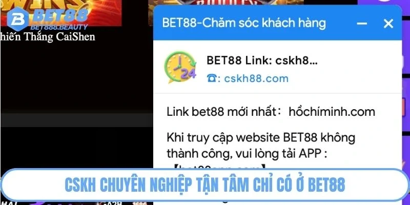 CSKH chuyên nghiệp tận tâm chỉ có ở Bet88