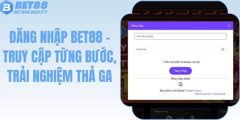 Đăng Nhập Bet88 - Truy Cập Từng Bước, Trải Nghiệm Thả Ga