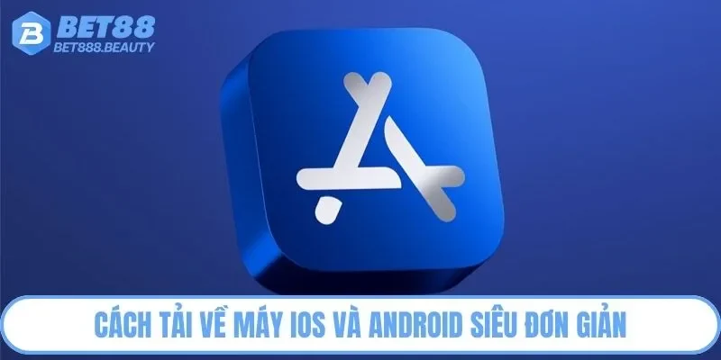 Hướng dẫn tải app Bet88 nhanh về thiết bị