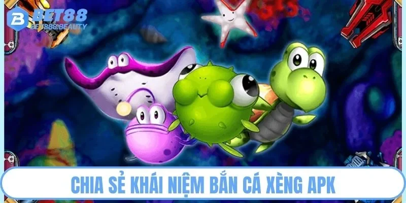 Khái niệm về bắn cá xèng apk cho tân binh