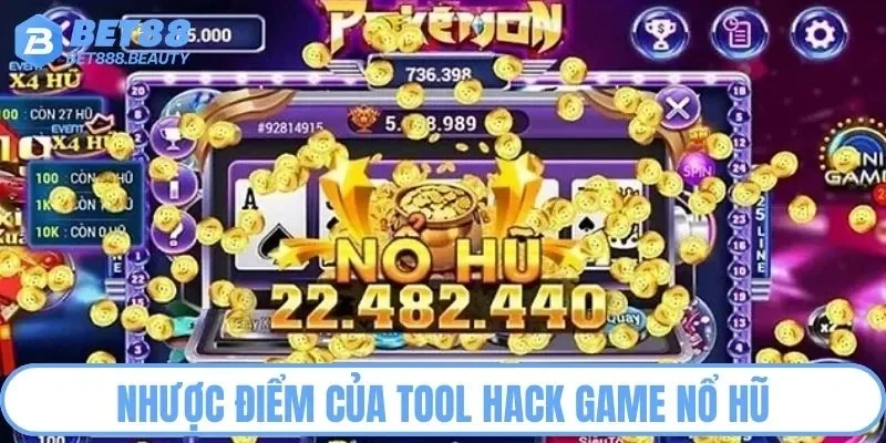 Nhược điểm của ứng dụng hack game nổ hũ