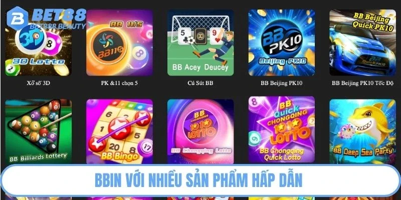 BBIN với nhiều sản phẩm hấp dẫn 